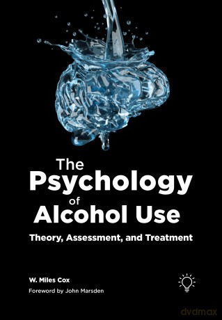 The Psychology of Alcohol Use: Theory, Assessment, and Treatment - Miles Cox [KSIĄŻKA]