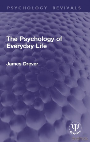 The Psychology of Everyday Life (Psychology Revivals) - Drever James [KSIĄŻKA]