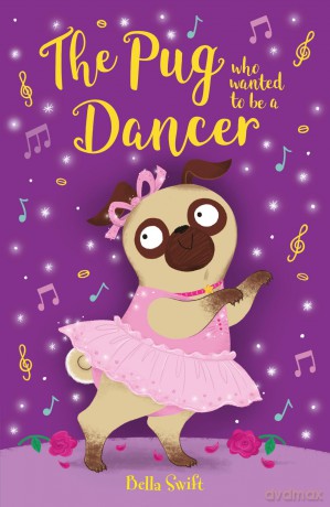 The Pug who wanted to be a Dancer - Bella Swift [KSIĄŻKA]