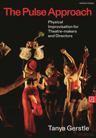 The Pulse Approach: Physical Improvisation for Theatre-makers and Directors - Tanya Gerstle [KSIĄŻKA]