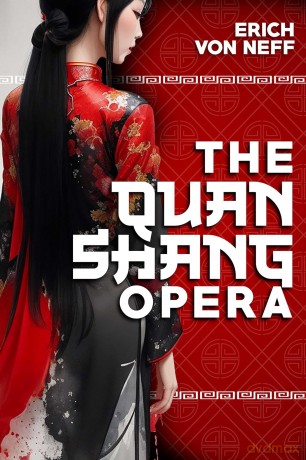 The Quan Shang Opera: In the House of Delirious Harmony - Erich Von Neff [KSIĄŻKA]