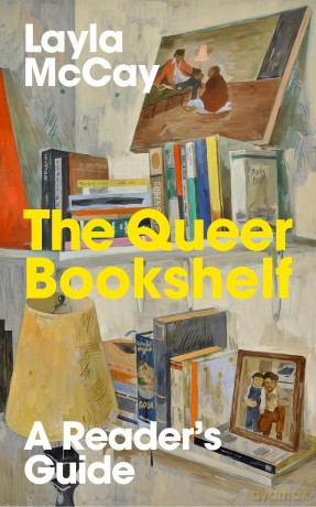 The Queer Bookshelf: A Reader's Guide - Layla Mccay [KSIĄŻKA]