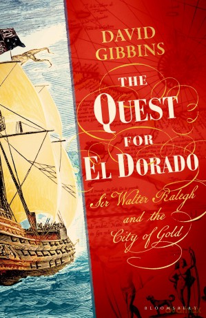 The Quest for El Dorado: Sir Walter Ralegh and the City of Gold - David Gibbins [KSIĄŻKA]