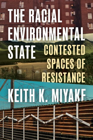 The Racial Environmental State: Contested Spaces of Resistance - Keith K. Miyake [KSIĄŻKA]