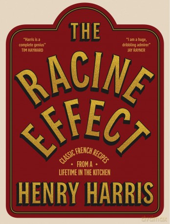 The Racine Effect: Classic French Recipes from a Lifetime in the Kitchen - Henry Harris [KSIĄŻKA]