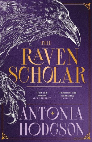The Raven Scholar: the masterfully woven and breathtaking epic adult fantasy of cutthroat competition and imperial deceit (The Eternal Path) - Antonia Hodgson [KSIĄŻKA]