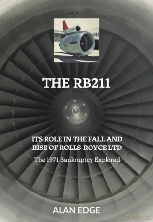 The RB211: Its Role in the Fall and Rise of Rolls-Royce Ltd - Alan Edge [KSIĄŻKA]