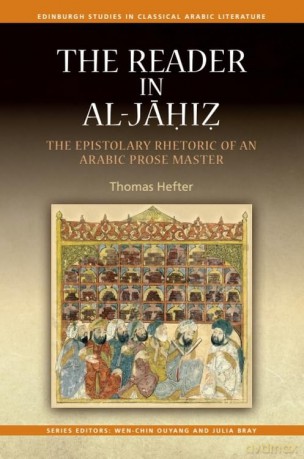 The Reader in al-Jahiz: The Epistolary Rhetoric of an Arabic Prose Master (Edinburgh Studies in Classical Arabic Literature) - Hefter Thomas [KSIĄŻKA]