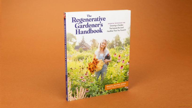 The Regenerative Gardener's Handbook: Essential Techniques for Growing a Garden That Sustains Itself and Leaves the Land Healthier than You Found It - Briana S. Bosch [KSIĄŻKA]