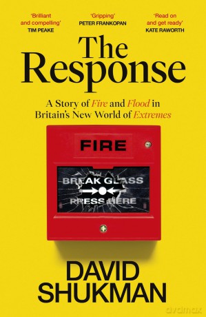 The Response: A Story of Fire and Flood in Britain's New World of Extremes - David Shukman [KSIĄŻKA]