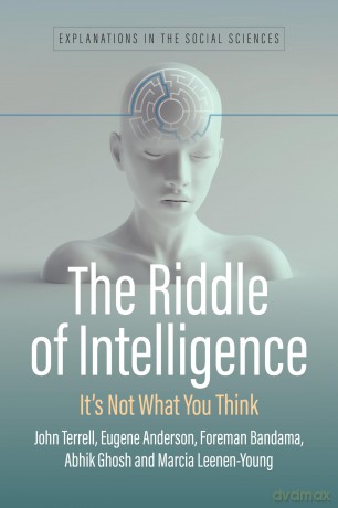 The Riddle of Intelligence: It's Not What You Think: 2 (Explanations in the Social Sciences) - John Terrell [KSIĄŻKA]