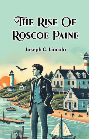 The Rise of Roscoe Paine - Joseph C. Lincoln [KSIĄŻKA]
