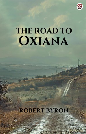 The Road To Oxiana (Edition1) - Robert Byron [KSIĄŻKA]