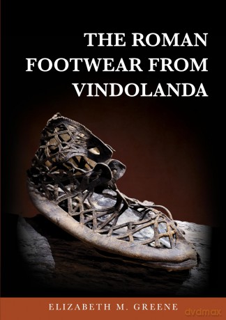 The Roman Footwear from Vindolanda - Elizabeth M Greene [KSIĄŻKA]