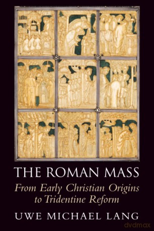The Roman Mass: From Early Christian Origins to Tridentine Reform - Lang Uwe Michael [KSIĄŻKA]