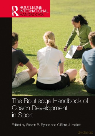 The Routledge Handbook of Coach Development in Sport (Routledge International Handbooks) - Rynne Steven B. [KSIĄŻKA]