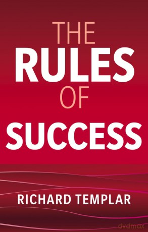 The Rules of Success: A personal code for taking control of your life and realising your ambitions - Richard Templar [KSIĄŻKA]