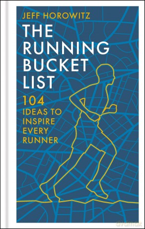 The Running Bucket List: 104 Ideas to Inspire Every Runner - Jeff Horowitz [KSIĄŻKA]