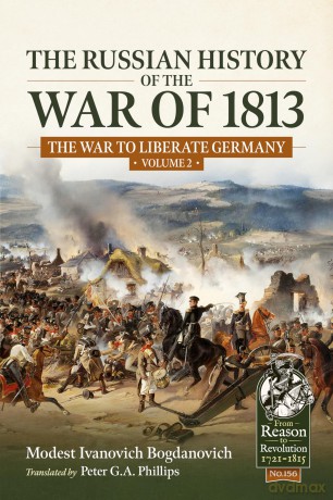 The Russian History of the War of 1813 Volume 2: The War to Liberate Germany (From Reason to Revolution 1721-1815) - Ivanovich Bogdanovic [KSIĄŻKA]