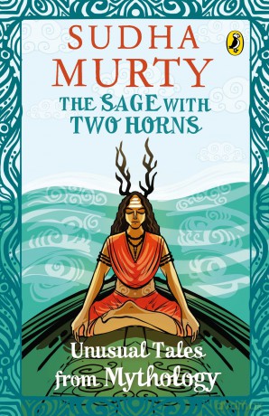 The Sage with Two Horns: Unusual Tales from Mythology | Illustrated Books for Kids | Puffin Books for Children - Sudha Murty [KSIĄŻKA]