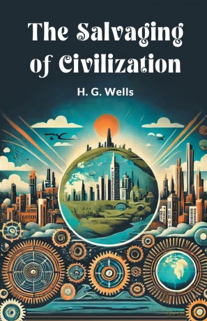 The Salvaging of Civilization - H. G. Wells [KSIĄŻKA]