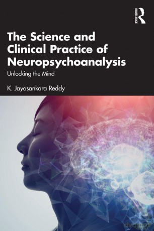 The Science and Clinical Practice of Neuropsychoanalysis: Unlocking the Mind - Reddy K. Jayasankar [KSIĄŻKA]