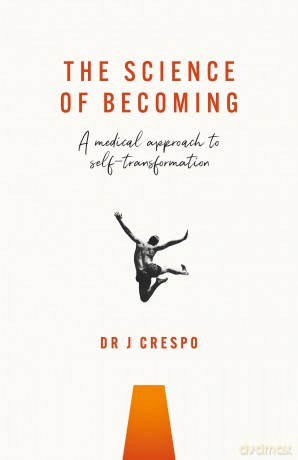 The Science of Becoming: A medical approach to self-transformation - Crespo Joseph [KSIĄŻKA]