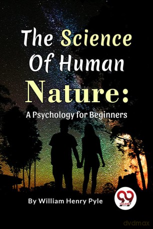 The Science of Human Nature: A Psychology for Beginners - William Henry Pyle [KSIĄŻKA]