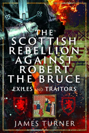The Scottish Rebellion against Robert the Bruce: Exiles and Traitors - James Turner [KSIĄŻKA]