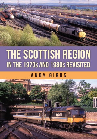 The Scottish Region in the 1970s and 1980s Revisited - Andy Gibbs [KSIĄŻKA]