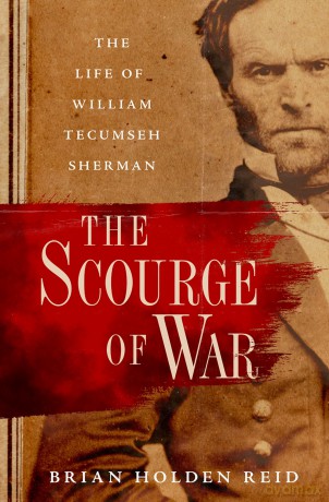 The Scourge of War: The Life of William Tecumseh Sherman - Brian H. Reid [KSIĄŻKA]