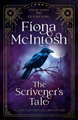 The Scrivener's Tale: From The World of The Quickening An Epic Fantasy of Hidden Magic, Dark Secrets and a Journey Between Worlds - Fiona Mcintosh [KSIĄŻKA]