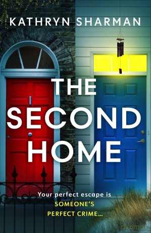 The Second Home: An addictive, page-turning psychological thriller with a killer twist - Kathryn Sharman [KSIĄŻKA]