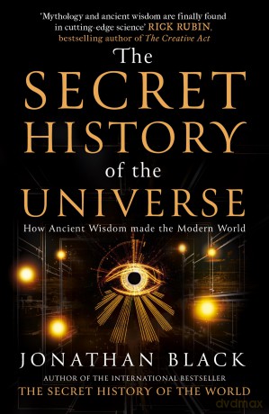 The Secret History of the Universe: How Ancient Wisdom Made the Modern World - Jonathan Black [KSIĄŻKA]