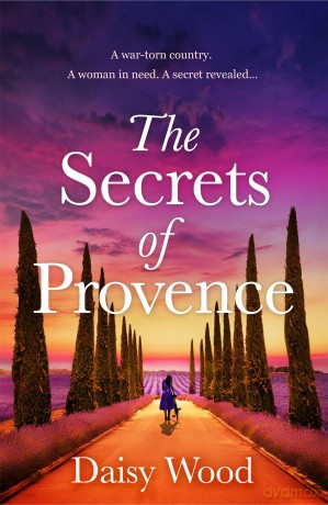 The Secrets of Provence: The must-read emotional WW2 historical fiction novel for book lovers, perfect for fans of Kate Quinn and Evie Woods - Daisy Wood [KSIĄŻKA]