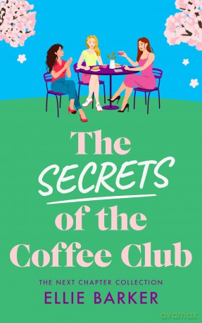 The Secrets of the Coffee Club: 3 (The Next Chapter Collection) - Ellie Barker [KSIĄŻKA]