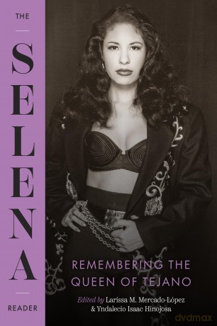 The Selena Reader: Remembering the Queen of Tejano - Laris Mercado-Lopez [KSIĄŻKA]