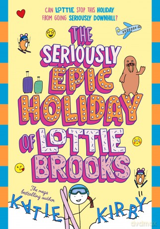 The Seriously Epic Holiday of Lottie Brooks: The eighth hilarious diary in the bestselling series: 8 - Katie Kirby [KSIĄŻKA]