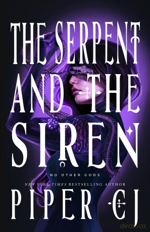 The Serpent and the Siren: A Spellbinding Urban Fantasy Romance (No Other Gods Book 3) - Piper Cj [KSIĄŻKA]