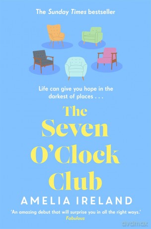 The Seven O'Clock Club: Discover the heartwarming and uplifting Sunday Times bestseller - Amelia Ireland [KSIĄŻKA]
