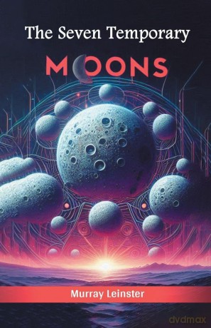 The Seven Temporary Moons (Edition2024) - Murray Leinster [KSIĄŻKA]