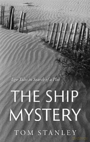 The Ship Mystery: Ego-Tales in Search of a Plot - Stanley Tom [KSIĄŻKA]