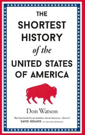 The Shortest History of the United States of America: 24 - Don Watson [KSIĄŻKA]
