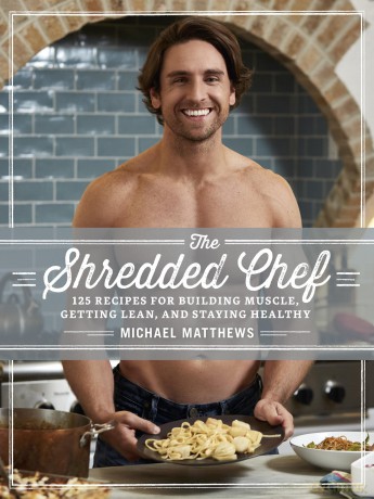 The Shredded Chef: 125 Recipes for Building Muscle, Getting Lean, and Staying Healthy - Micahel Matthews [KSIĄŻKA]