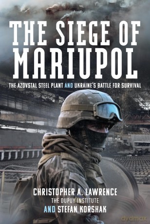 The Siege of Mariupol: The Azovstal Steel Plant and Ukraine's Battle for Survival - Christophe Lawrence [KSIĄŻKA]