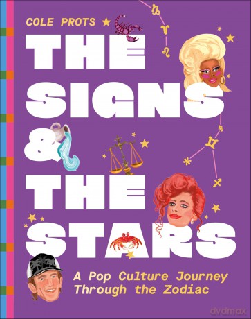 The Signs and the Stars: A Pop Culture Journey through the Zodiac - Cole Prots [KSIĄŻKA]