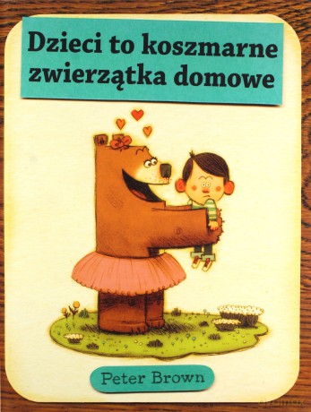 Dzieci to koszmarne zwierzątka domowe [KSIĄŻKA]