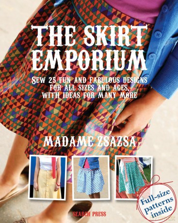 The Skirt Emporium: Sew 25 fun and fabulous designs for all sizes and ages, with ideas for many more - Madame Zsazsa [KSIĄŻKA]