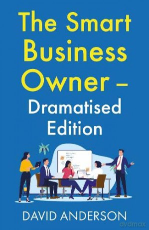 The Smart Business Owner - Dramatised Edition: Step back from the coalface and watch your business grow - Anderson David [KSIĄŻKA]
