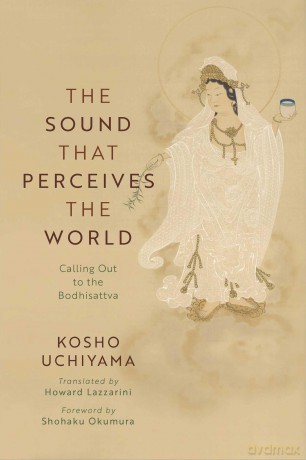 The Sound That Perceives the World: Calling Out to the Bodhisattva - Uchiyama Roshi [KSIĄŻKA]
